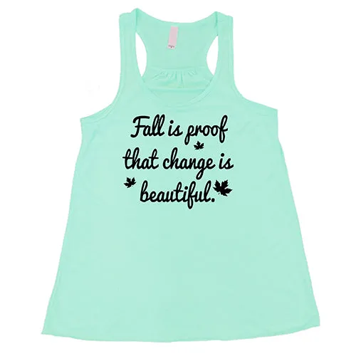 Fall Is Proof That Change Is Beautiful Shirt