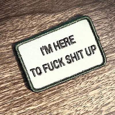 I'm Here to F@ck Sh*t Up Morale Patch